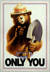- Revolutionary News Today! Smokey Bear Poster: a Bear Wearing a Ranger Hat with'SMOKEY', holding a shovel and pointing at you, with the bold caption 'ONLY YOU' below.