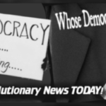 - Revolutionary News Today! Collage of Protest Signs and Headlines: 'democracy Going… Going…', 'whose Democracy?', and 'revolutionary News Today!'