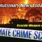 - Revolutionary News Today! Graphic of a Wildfire with 'climate Crime Scene' Tape in Foreground and Bold Yellow Text 'ecocide Weapon of War!' and 'revolutionary News Today!' Overlaid. This Portrays Environmental Disaster As a Crime Scene Issue.