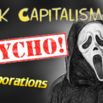 - Revolutionary News Today! Anti-capitalism Collage: a Scream Mask with the Bold Phrases 'fuck Capitalism' and 'corporations' and a Red 'psycho!' Stamp.