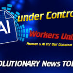 - Revolutionary News Today! Blue Promotional Banner: Ai Card with Digital Rings and the Slogans 'under Control? Workers Unite!' and 'revolutionary News Today' at the Bottom, Suggesting Unity of Humans and Ai.