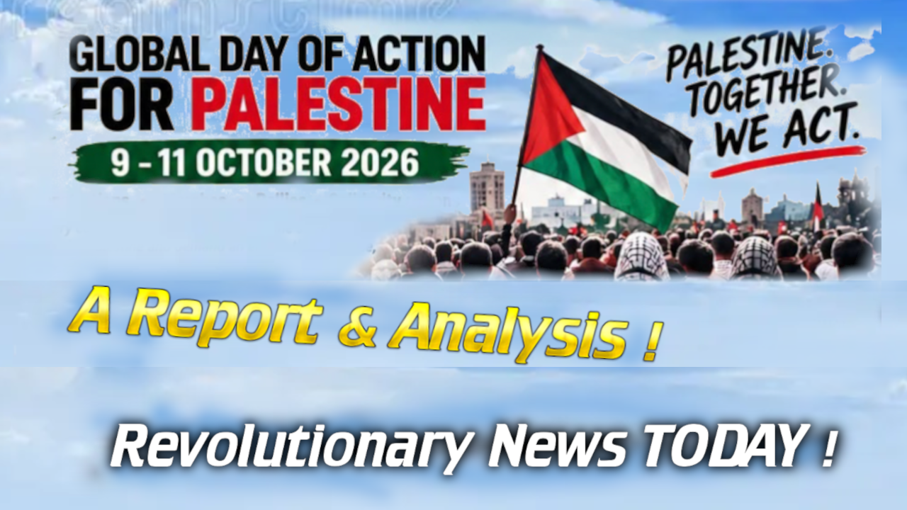 - Revolutionary News Today! Banner Promoting Global Day of Action for Palestine (oct 9–11, 2026) with a Palestinian Flag and Crowd; Overlay Text Reads 'a Report & Analysis!' and 'revolutionary News Today!'